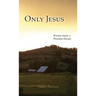 Only Jesus: Poems from a Pilgrim Heart