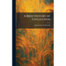 A Brief History of Civilization