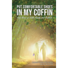 Put Comfortable Shoes in My Coffin: True Stories of Faith, Family and Fortitude