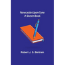 Newcastle-Upon-Tyne: A Sketch-Book
