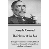 Joseph Conrad - The Mirror of the Sea: "Being a woman is a terribly difficult task, since it consists principally in dealing with men."
