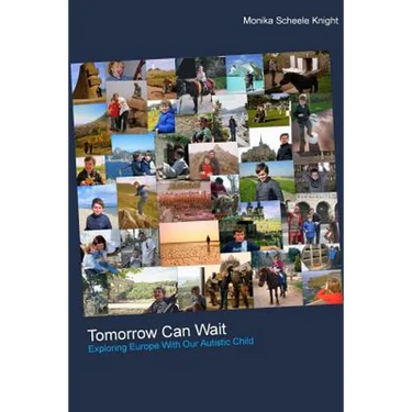 Tomorrow Can Wait: Exploring Europe with Our Autistic Child
