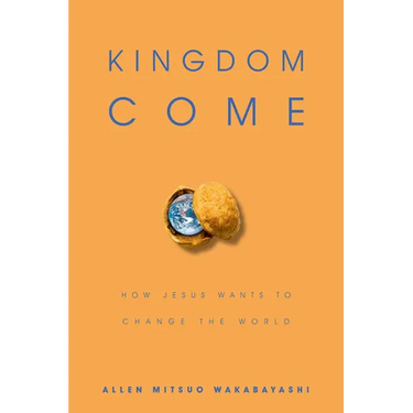 Kingdom Come: How Jesus Wants to Change the World