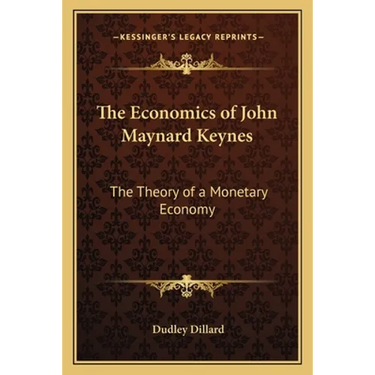 The Economics of John Maynard Keynes: The Theory of a Monetary Economy