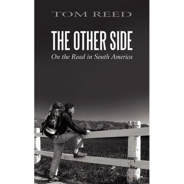 The Other Side: On the Road in South America