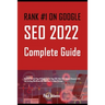 Rank #1 on Google: SEO 2022 Complete Guide: Rank On The First Page Of Google For On-Page SEO, Video SEO, Keyword Research SEO, Link Build