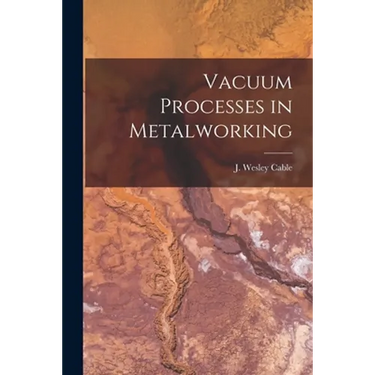 Vacuum Processes in Metalworking