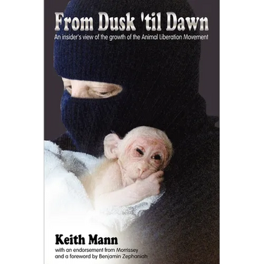 From Dusk 'Til Dawn: An Insider's View of the Growth of the Animal Liberation Movement