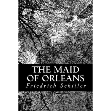 The Maid of Orleans: A Tragedy