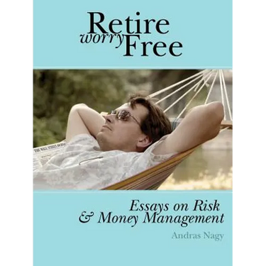 Retire Worry Free: Essays on Risk and Money Management