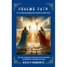 Psalms Path: Co-Creating Righteous Desires with God for the Purpose of Going from Christian to Effective Disciple of Jesus