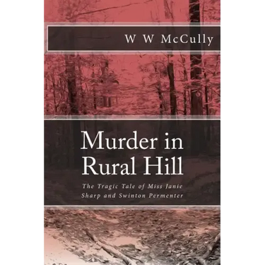 Murder in Rural Hill: The Tragic Tale of Miss Janie Sharp and Swinton Permenter