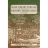 Irish Presbyterians and the Shaping of Western Pennsylvania, 1770-1830