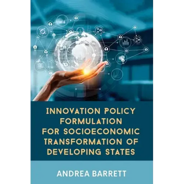 Innovation Policy Formulation for Socioeconomic Transformation of Developing States