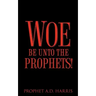 Woe Be Unto the Prophets!