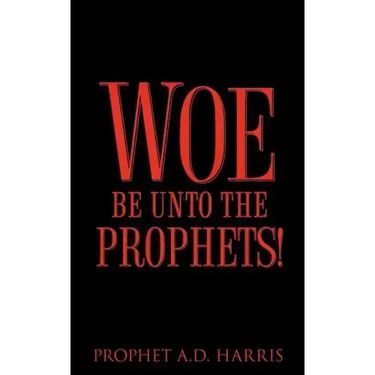 Woe Be Unto the Prophets!