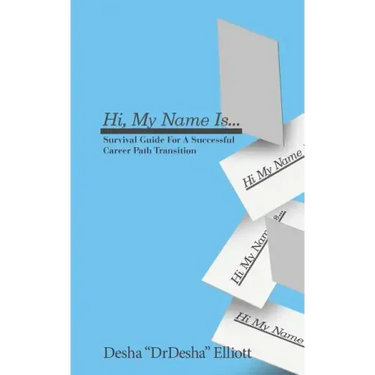 Hi My Name Is...: Survival Guide for a Successful Career Path Transition