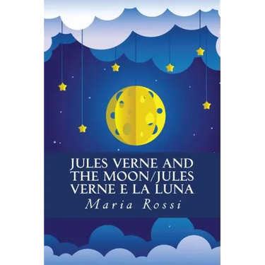 Jules Verne and the Moon/Jules Verne e la Luna: An Italian/English Dual Language Story