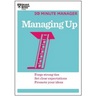 Managing Up (HBR 20-Minute Manager Series)