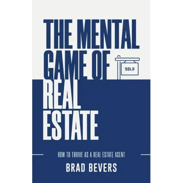 The Mental Game of Real Estate: How to Thrive as a Real Estate Agent