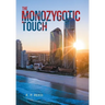 The Monozygotic Touch