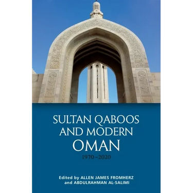 Sultan Qaboos and Modern Oman, 1970-2020