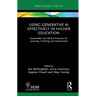 Using Generative AI Effectively in Higher Education: Sustainable and Ethical Practices for Learning, Teaching and Assessment