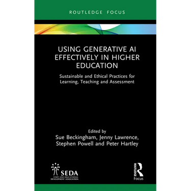Using Generative AI Effectively in Higher Education: Sustainable and Ethical Practices for Learning, Teaching and Assessment