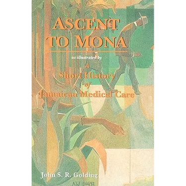 Ascent to Mona: A Short History of Jamaican Medical Care