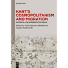 Kant's Cosmopolitanism and Migration: Historical and Interpretative Essays