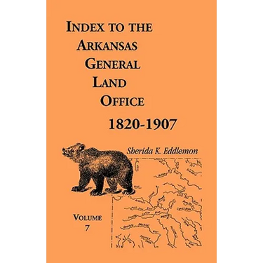 Index to the Arkansas General Land Office 1820-1907, Volume 7: Covering the Counties of Jackson, Clay, Greene, Sharp, Lawrence, Mississippi, Craighead