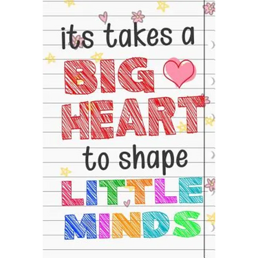 It Takes A Big Heart To Shape Little Minds: Thank you gift for teachers, teachers appreciation, year end graduation Teacher Gifts Inspirational Quotes
