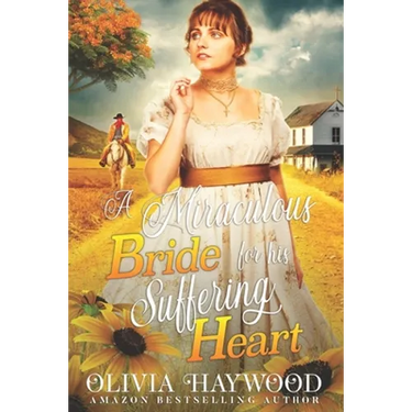 A Miraculous Bride for His Suffering Heart: A Christian Historical Romance Book