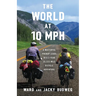The World at 10 MPH: A Masterful Prenup Leads to a 3-Year 33,523-Mile Bicycle Adventure