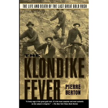 The Klondike Fever: The Life and Death of the Last Great Gold Rush