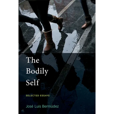 The Bodily Self: Selected Essays