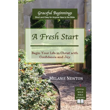 A Fresh Start: Begin Your Life in Christ with Confidence and Joy