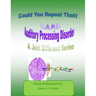 C.A.P.D Auditory Processing Disorder: Could you repeat that please?