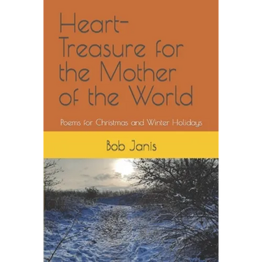 Heart-Treasure for the Mother of the World: Poems for Christmas and Winter Holidays