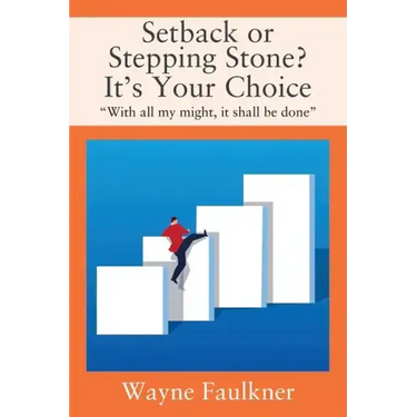 Setback or Stepping Stone? It's Your Choice: "With all my might, it shall be done"