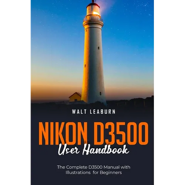 Nikon D3500 User Handbook: The Complete D3500 Manual with Illustrations for Beginners
