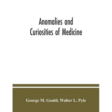 Anomalies and curiosities of medicine: being an encyclopedic collection of rare and extraordinary cases, and of the most striking instances of abnorma