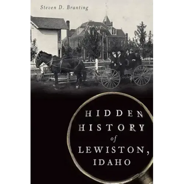 Hidden History of Lewiston, Idaho