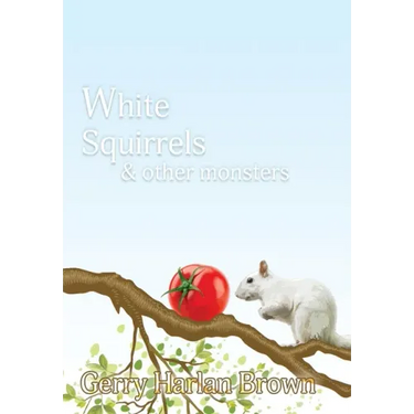 White Squirrels: & Other Monsters