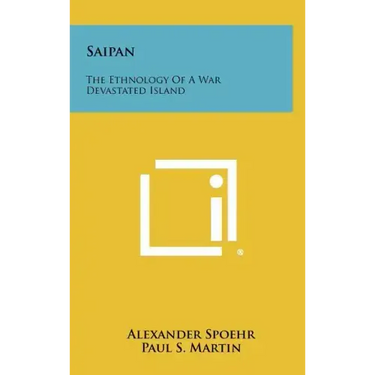 Saipan: The Ethnology of a War Devastated Island