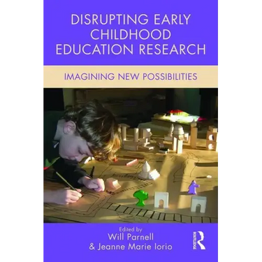 Disrupting Early Childhood Education Research: Imagining New Possibilities