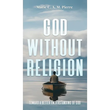 God Without Religion: Toward a better understanding of God