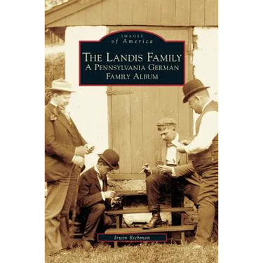 Landis Family: A Pennsylvania German Family Album