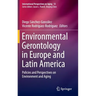 Environmental Gerontology in Europe and Latin America: Policies and Perspectives on Environment and Aging