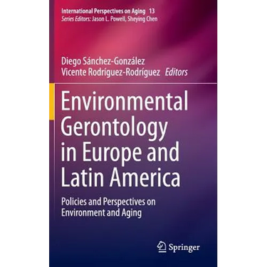Environmental Gerontology in Europe and Latin America: Policies and Perspectives on Environment and Aging